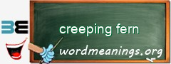 WordMeaning blackboard for creeping fern